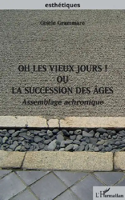 Buy Oh les vieux jours ! Ou la succession des âges (English, Gisèle Grammare) — BookShops.in