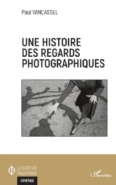 Buy Une histoire des regards photographiques (English, Vancassel Paul) — BookShops.in