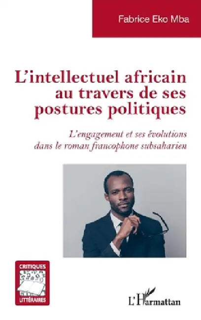 Buy L'intellectuel africain au travers de ses postures politiques (English, Fabrice Eko Mba) — BookShops.in