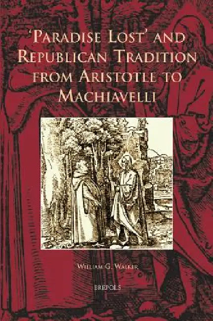 Buy 'Paradise Lost' and Republican Tradition from Aristotle to Machiavelli (English, William Walker) — BookShops.in