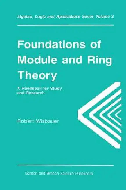 Foundations of Module and Ring Theory (English, Robert Wisbauer)