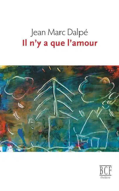 Buy Il n'y a que l'amour (English, Jean Marc Dalpé) — BookShops.in