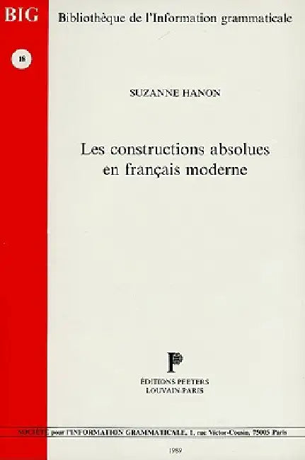Buy Les Constructions Absolues En Francais Moderne by S. Hanon | Peeters Publishers | French Linguistics | Paperback | 1989 Edition — BookShops.in