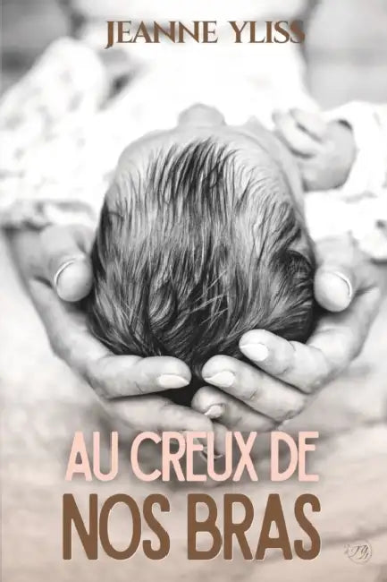 Buy Au creux de nos bras (English, Jeanne Yliss) — BookShops.in