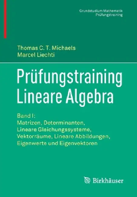 Buy Prüfungstraining Lineare Algebra (English, Thomas C. T. Michaels | Marcel Liechti) — BookShops.in