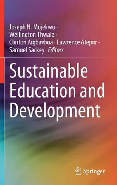 Buy Sustainable Education and Development (English, Joseph N. Mojekwu | Wellington Thwala | Clinton Aigbavboa) — BookShops.in