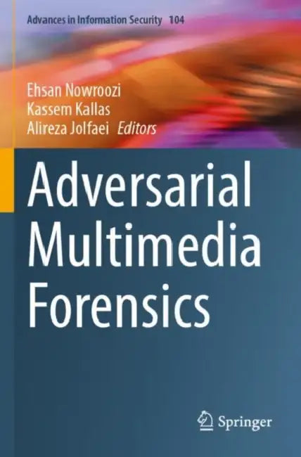 Buy Adversarial Multimedia Forensics (English, Ehsan Nowroozi | Kassem Kallas | Alireza Jolfaei) — BookShops.in