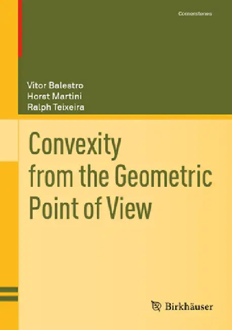 Convexity from the Geometric Point of View (English, Vitor Balestro | Horst Martini | Ralph Teixeira)