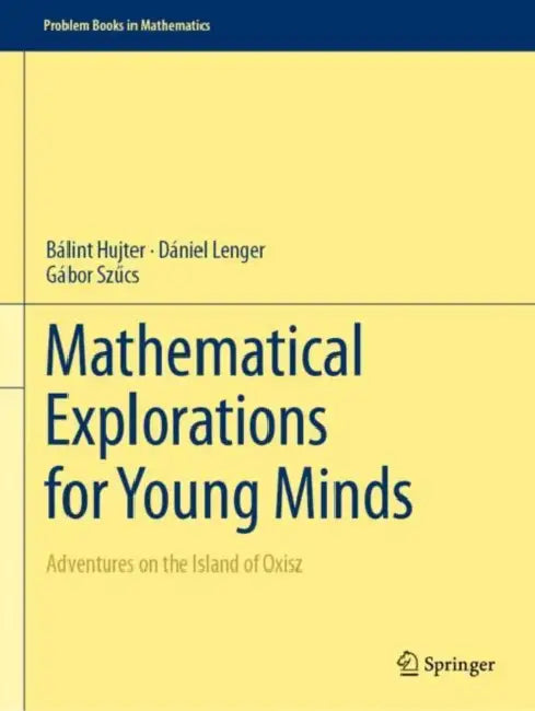 Buy Mathematical Explorations for Young Minds (English, Bálint Hujter | Dániel Lenger | Gábor Szűcs) — BookShops.in