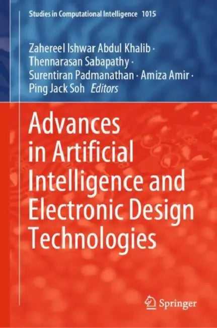 Buy Advances in Artificial Intelligence and Electronic Design Technologies (English, Zahereel Ishwar Abdul Khalib | Thennarasan Sabapathy | Surentiran Padmanathan) — BookShops.in