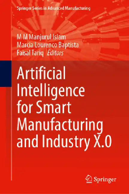 Buy Artificial Intelligence for Smart Manufacturing and Industry X.0 (English, M. M. Manjurul Islam | Marcia L. Baptista | Faisal Tariq) — BookShops.in