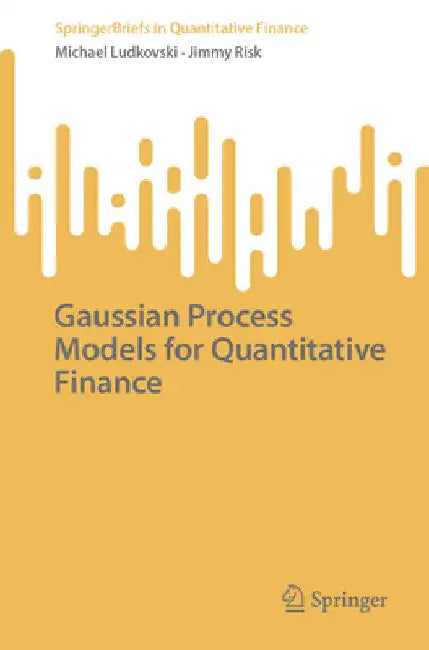 Buy Gaussian Process Models for Quantitative Finance (English, Michael Ludkovski | Jimmy Risk) — BookShops.in