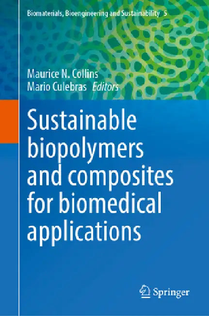 Buy Sustainable Biopolymers and Composites for Biomedical Applications (English, Maurice N. Collins | Mario Culebras) — BookShops.in