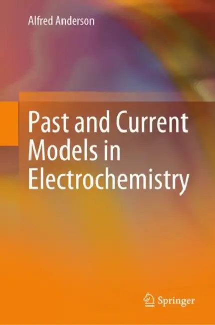 Buy Past and Current Models in Electrochemistry (English, Alfred Anderson) — BookShops.in