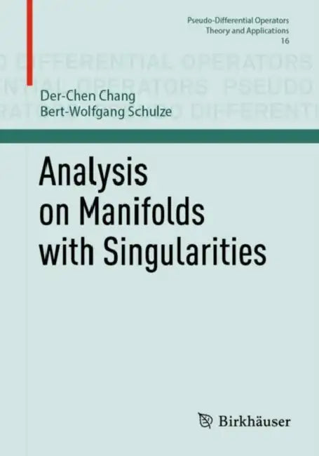 Analysis on Manifolds with Singularities (English, Der-Chen Chang | Bert-Wolfgang Schulze)