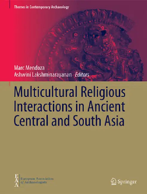 Buy Multicultural Religious Interactions in Ancient Central and South Asia (English, Marc Mendoza | Ashwini Lakshminarayanan) — BookShops.in