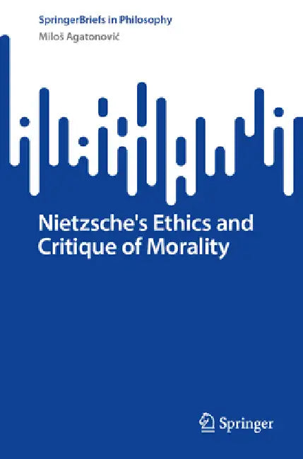 Buy Nietzsche's Ethics and Critique of Morality (English, Milos Agatonovic) — BookShops.in