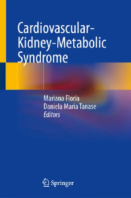 Buy Cardiovascular-Kidney-Metabolic Syndrome | by Mariana Floria | Daniela Maria Tanase | Springer | by Mariana Floria | Daniela Maria Tanase | Springer | by Mariana Floria | Daniela Maria Tanase | Springer | by Mariana Floria | Daniela Maria Tanase | Springer | by Mariana Floria | Daniela Maria Tanase | Springer | by Mariana Floria | Daniela Maria Tanase | Springer | by Mariana Floria | Daniela Maria Tanase | Springer | by Mariana Floria | Daniela Maria Tanase | Springer | by Mariana Floria | Danie — BookShops.in