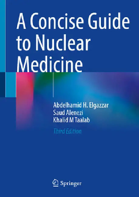 Buy A Concise Guide to Nuclear Medicine (English, Abdelhamid H. Elgazzar | Saud A. Alenezi | Khalid M. Taalab) — BookShops.in