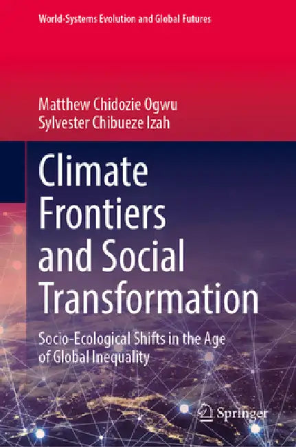 Buy Climate Frontiers and Social Transformation (English, Matthew Chidozie Ogwu | Sylvester Chibueze Izah) — BookShops.in