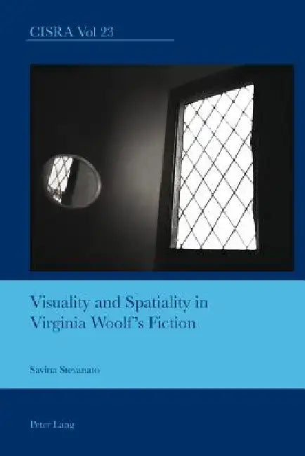 Visuality and Spatiality in Virginia Woolf's Fiction (English, Savina Stevanato)