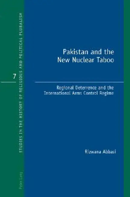 Buy Pakistan and the New Nuclear Taboo; Regional Deterrence and the International Arms Control Regime (English, Abbasi Rizwana) — BookShops.in