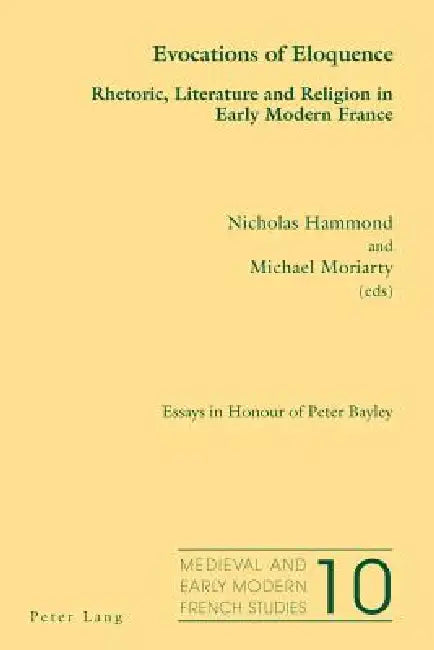 Buy Evocations of Eloquence; Rhetoric, Literature and Religion in Early Modern France - Essays in Honour (English, Nicholas Hammond | Michael Moriarty) — BookShops.in