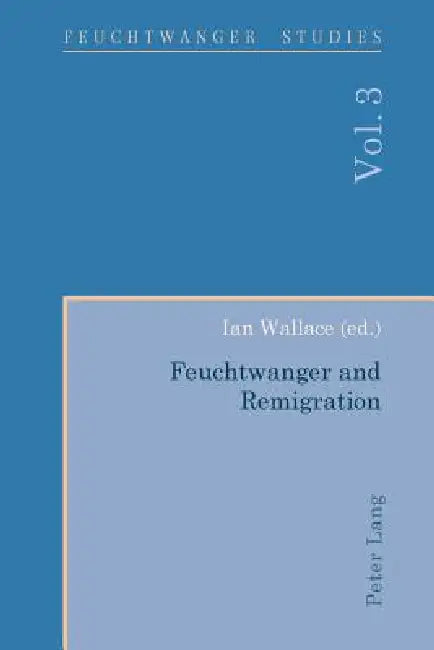 Buy Feuchtwanger and Remigration (English, Ian Wallace | Ian Wallace) — BookShops.in