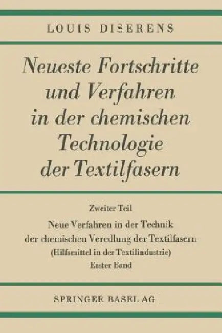 Neue Verfahren in Der Technik Der Chemischen Veredlung Der Textilfasern (English, Louis Diserens)