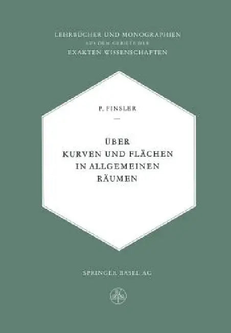 Buy Über Kurven und Flächen in allgemeinen Räumen by Paul Finsler (Hardcover, 1951 Edition) - Springer Basel — BookShops.in