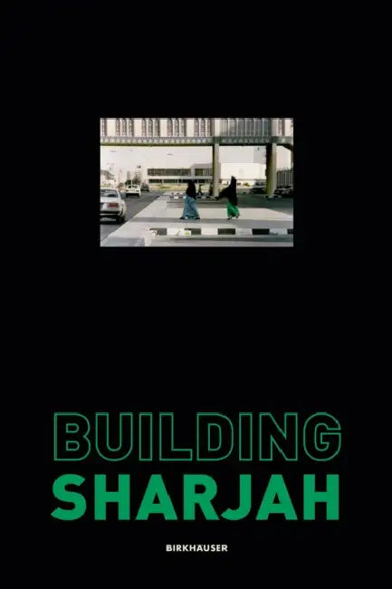 Building Sharjah (English, Sultan Sooud Al Qassemi | Todd Reisz)