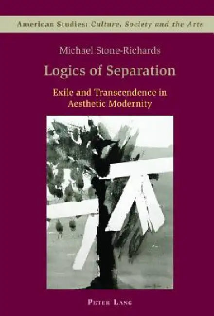 Buy Logics of Separation; Exile and Transcendence in Aesthetic Modernity (English, Michael Stone-Richards) — BookShops.in