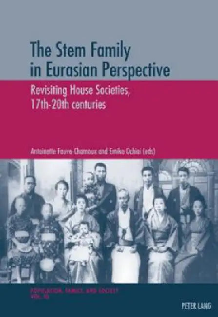 Buy The Stem Family in Eurasian Perspective; Revisiting House Societies, 17th-20th centuries (English, Antoinette Fauve-Chamoux | Emiko Ochiai) — BookShops.in