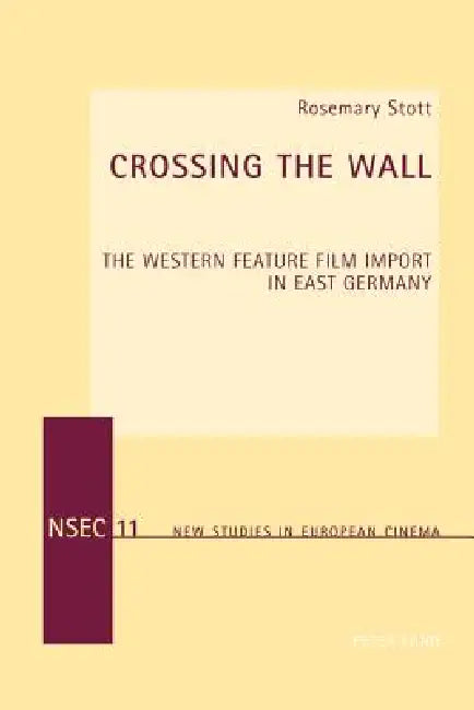 Buy Crossing the Wall; The Western Feature Film Import in East Germany (English, Rosemary Stott) — BookShops.in