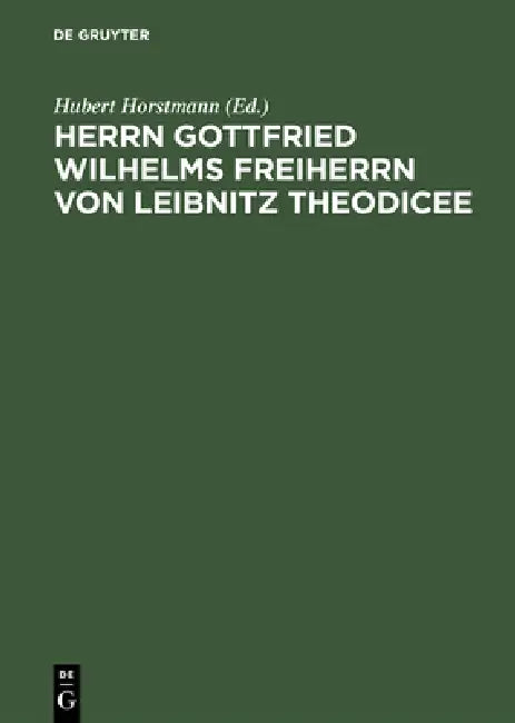 Buy Herrn Gottfried Wilhelms Freiherrn von Leibnitz Theodicee (English, Hubert Horstmann) — BookShops.in