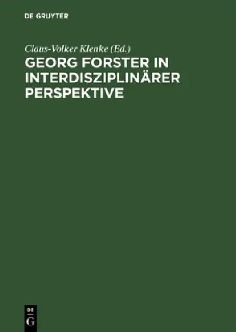 Buy Georg Forster in interdisziplinärer Perspektive (English, Claus-Volker Klenke | Jörn Garber | Dieter Heintze) — BookShops.in