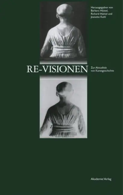 Re-Visionen (English, Barbara Hüttel | Richard Hüttel | Jeanette Kohl)