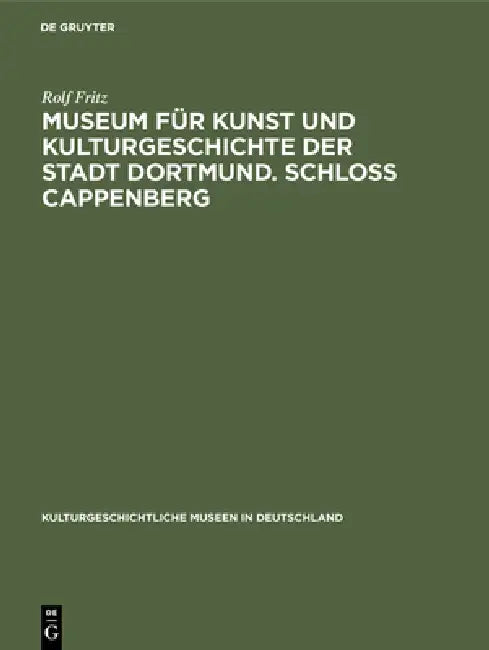 Buy Museum für Kunst und Kulturgeschichte der Stadt Dortmund. Schloss Cappenberg (English, Rolf Fritz) — BookShops.in