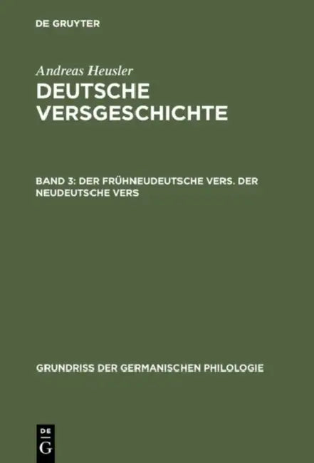 Buy Deutsche Versgeschichte, Band 3, Der frühneudeutsche Vers. Der neudeutsche Vers (English, Andreas Heusler) — BookShops.in