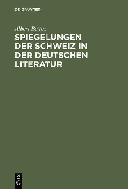 Spiegelungen der Schweiz in der deutschen Literatur (English, Albert Bettex)