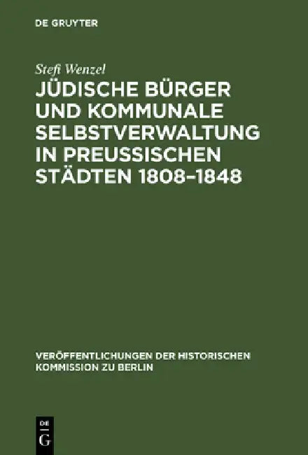 Buy Jüdische Bürger und kommunale Selbstverwaltung in preußischen Städten 1808-1848 (English, Stefi Wenzel | Hans Herzfeld) — BookShops.in