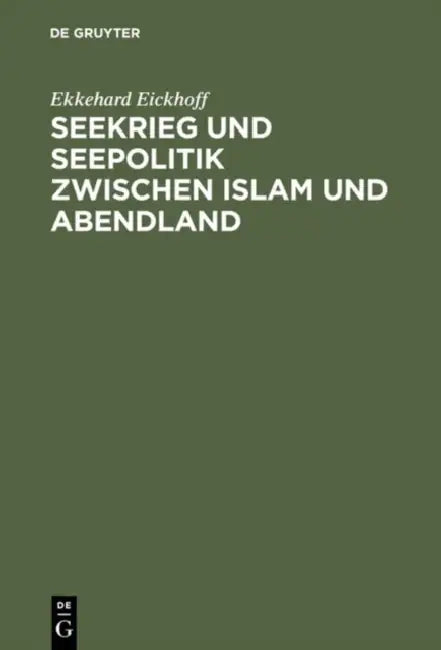 Buy Seekrieg und Seepolitik zwischen Islam und Abendland (English, Ekkehard Eickhoff) — BookShops.in