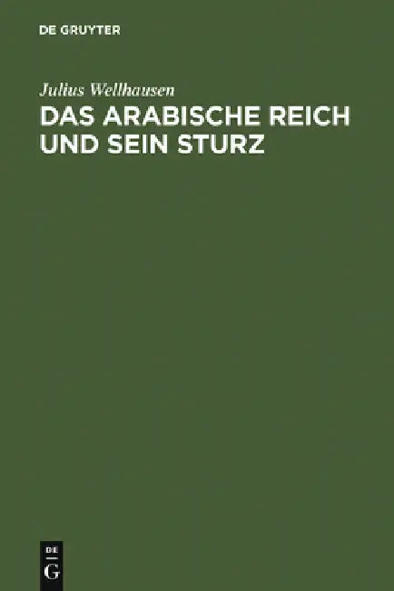 Buy Das arabische Reich und sein Sturz (English, Julius Wellhausen) — BookShops.in