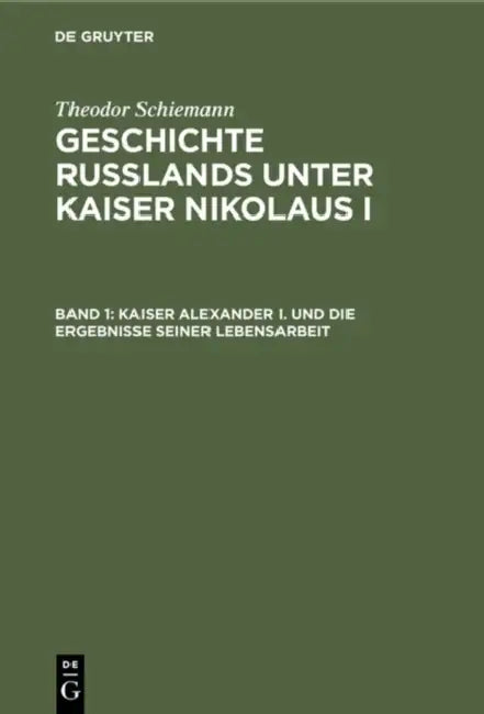 Buy Kaiser Alexander I. und die Ergebnisse seiner Lebensarbeit (English, Theodor Schiemann) — BookShops.in