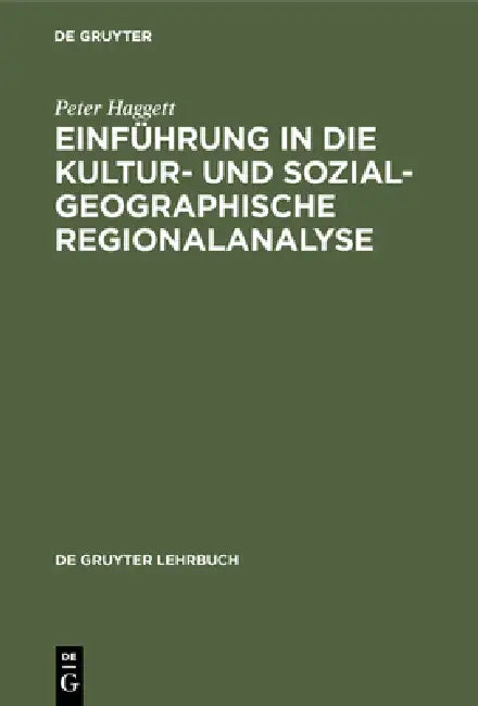 Buy Einführung in die Kultur- und sozialgeographische Regionalanalyse (English, Peter Haggett | D. Bartels | B. Kreibich) — BookShops.in