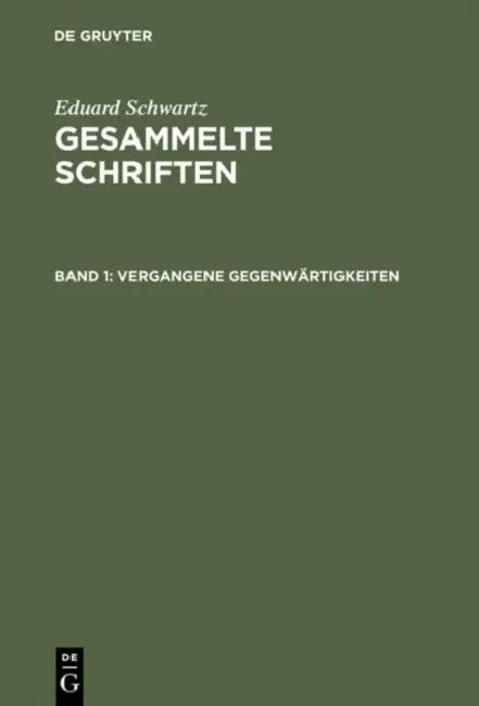 Buy Gesammelte Schriften, Band 1, Vergangene Gegenwärtigkeiten (English, Eduard Schwartz) — BookShops.in