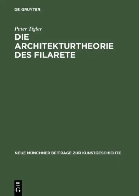 Buy Die Architekturtheorie des Filarete (English, Peter Tigler) — BookShops.in