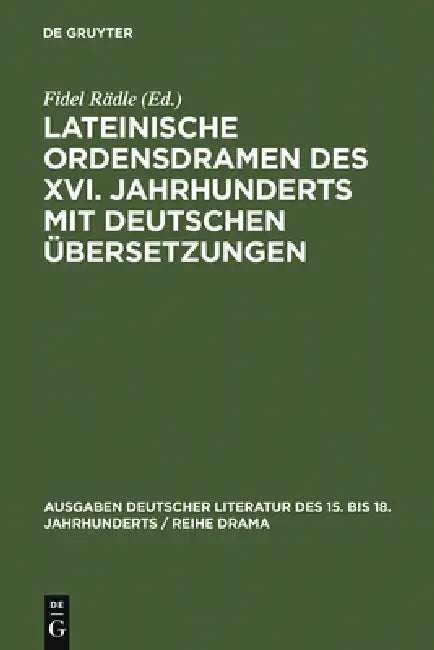 Buy Lateinische Ordensdramen des XVI. Jahrhunderts mit deutschen Übersetzungen (English, Fidel Rädle) — BookShops.in