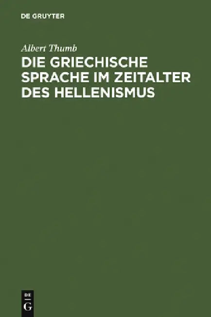Buy Die Griechische Sprache Im Zeitalter Des Hellenismus (English, Albert Thumb) — BookShops.in