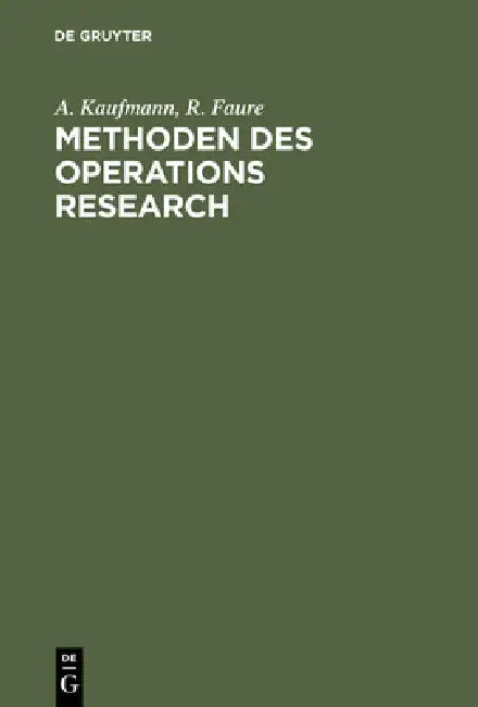 Buy Methoden des Operations Research (English, A. Kaufmann | R. Faure | Klaus P. Liesenfeld) — BookShops.in